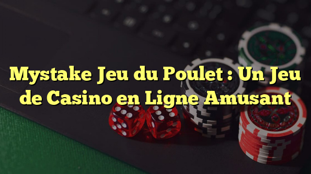jeux du poulet mystake
