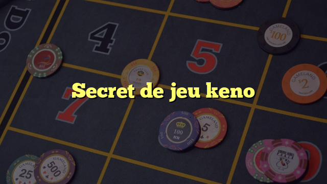Secret de jeu keno