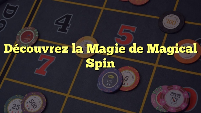 Découvrez la Magie de Magical Spin