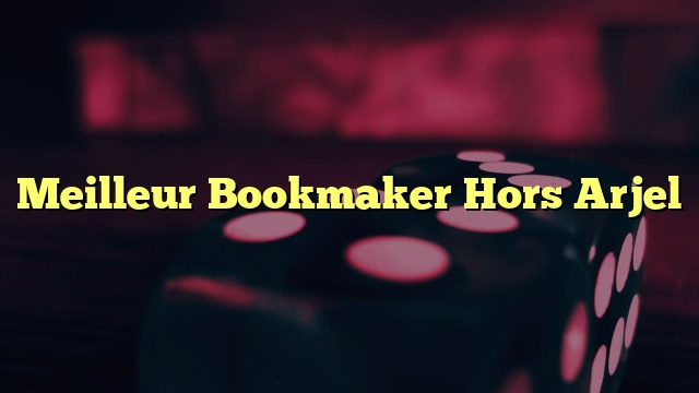 Meilleur Bookmaker Hors Arjel