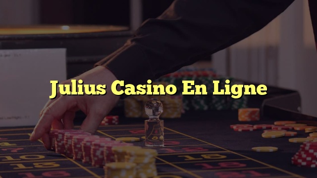 Julius Casino En Ligne