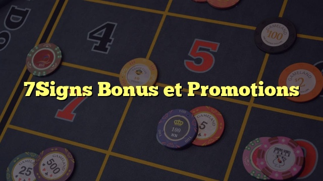 7Signs Bonus et Promotions