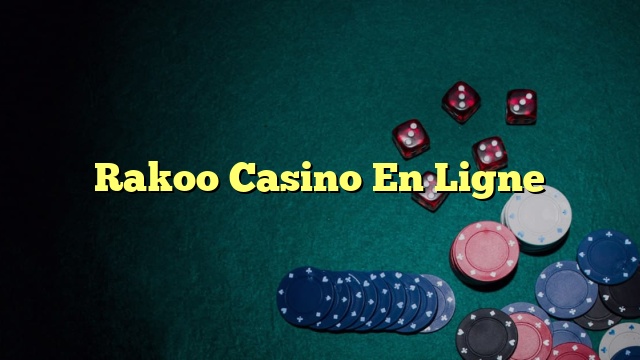 Rakoo Casino En Ligne